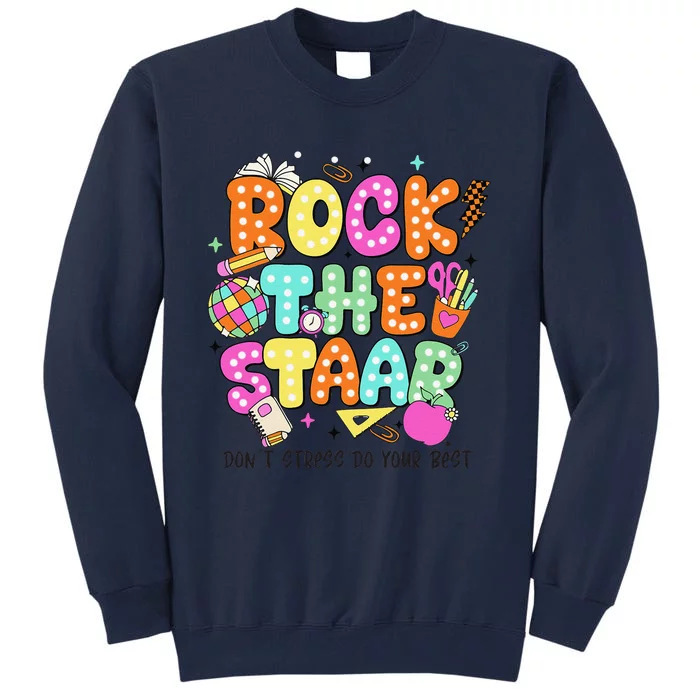 Rock The Test Staar Day Teacher Motivational Testing Day Tall Sweatshirt