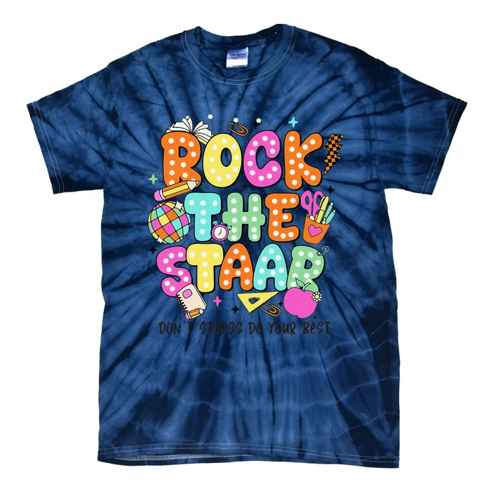 Rock The Test Staar Day Teacher Motivational Testing Day Tie-Dye T-Shirt