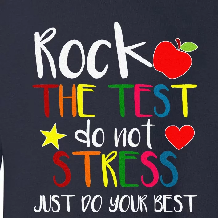 Rock The Test Teacher Test Day Testing Day Funny Teacher Toddler Sweatshirt