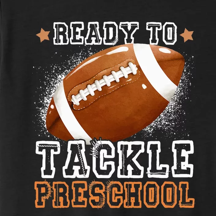 Ready To Tackle Preschool Football First Day Of School ChromaSoft Performance T-Shirt