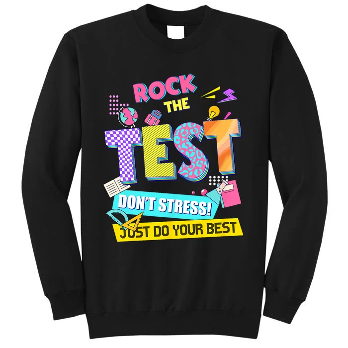 Rock The Test Dont Stress Testing Day Teachers Students Tall Sweatshirt