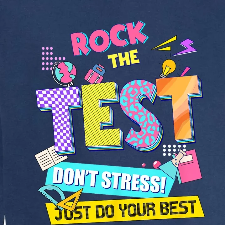 Rock The Test Dont Stress Testing Day Teachers Students Garment-Dyed Sweatshirt