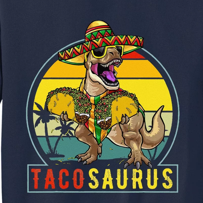 Retro Tacosaurus Taco Dinosaur T Rex Funny Cinco De Mayo Tall Sweatshirt