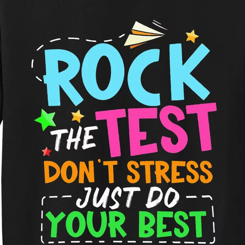 Rock The Test Don't Stress Just Do Your Best Teacher Tall Sweatshirt