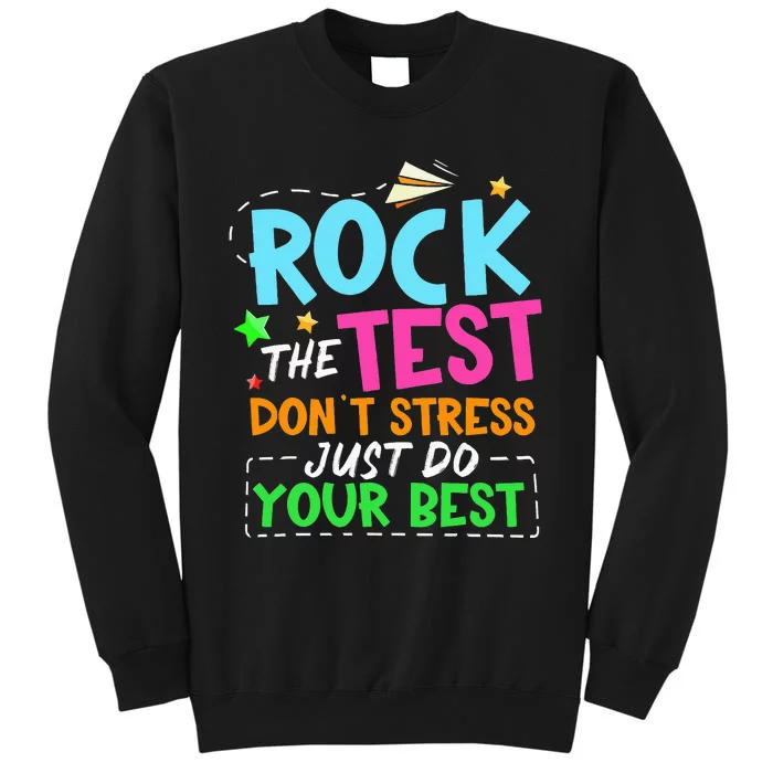 Rock The Test Don't Stress Just Do Your Best Teacher Tall Sweatshirt