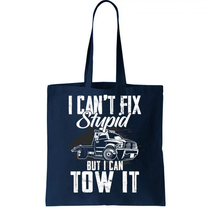 Rollback Tow Truck I CanT Fix Stupid But I Can Tow It Tote Bag