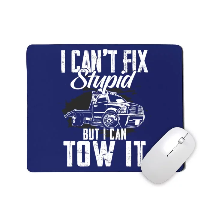 Rollback Tow Truck I CanT Fix Stupid But I Can Tow It Mousepad