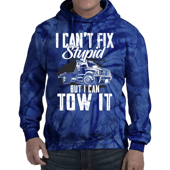 Rollback Tow Truck I CanT Fix Stupid But I Can Tow It Tie Dye Hoodie