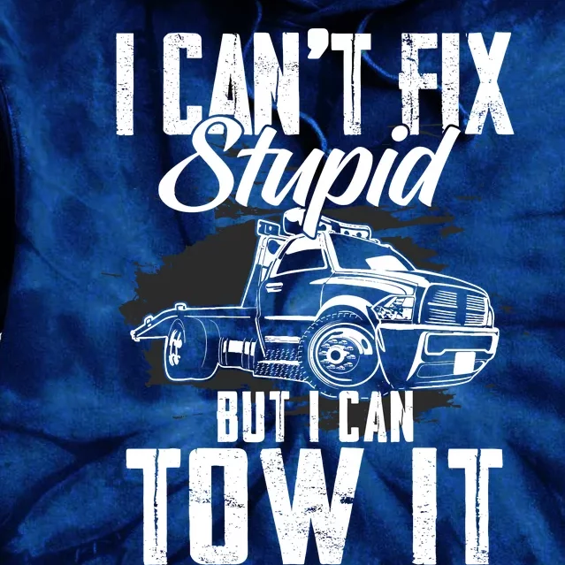 Rollback Tow Truck I CanT Fix Stupid But I Can Tow It Tie Dye Hoodie