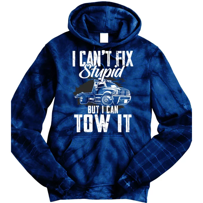 Rollback Tow Truck I CanT Fix Stupid But I Can Tow It Tie Dye Hoodie