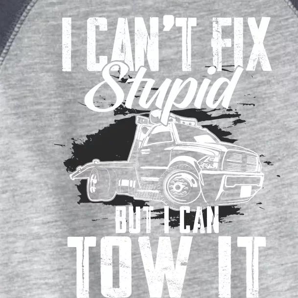 Rollback Tow Truck I CanT Fix Stupid But I Can Tow It Toddler Fine Jersey T-Shirt