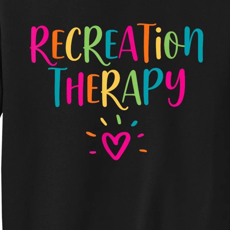 Recreational Therapy Therapist RT Month Recreation Therapy Tall Sweatshirt