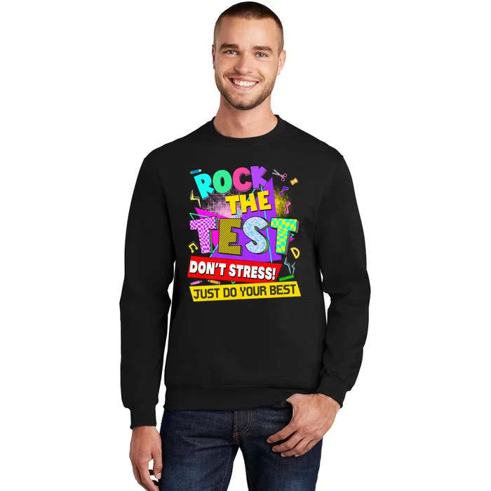 Rock The Test Dont Stress Testing Day Teachers Students Tall Sweatshirt