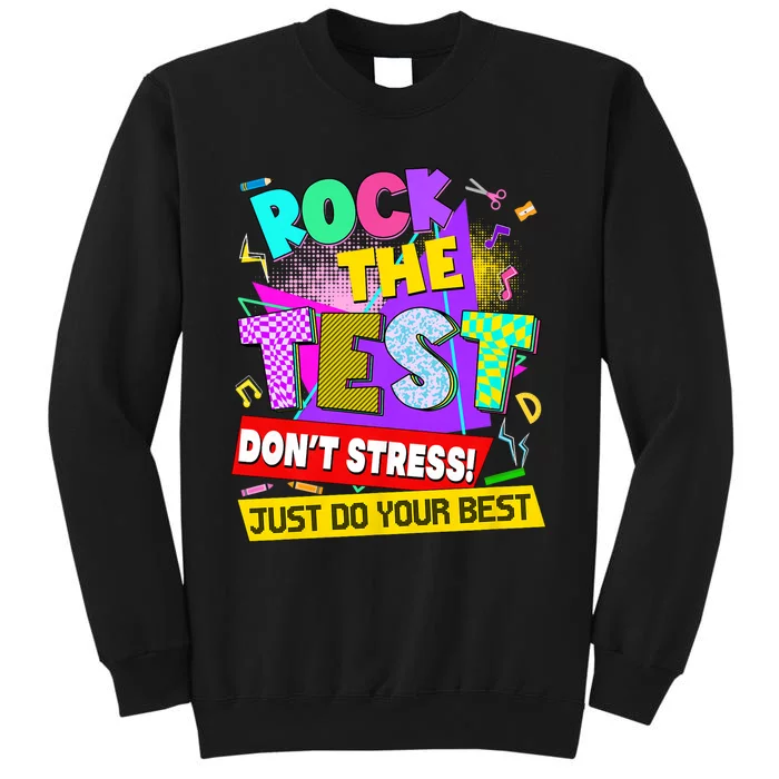 Rock The Test Dont Stress Testing Day Teachers Students Tall Sweatshirt