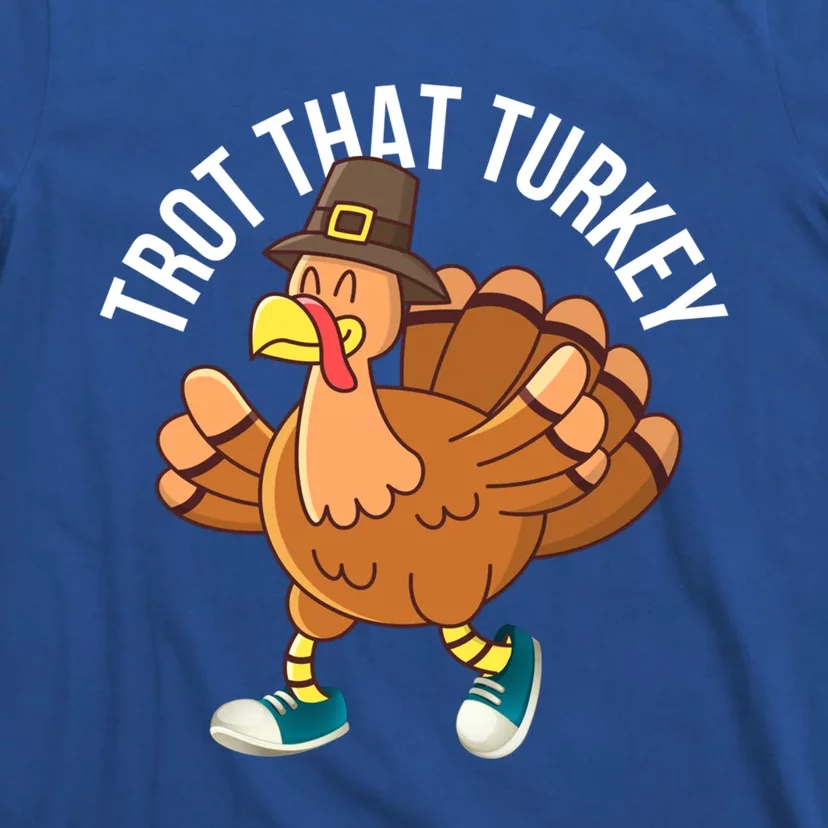 Runners Trot That Turkey Thanksgiving Cool Gift Running Marathon Gift T-Shirt