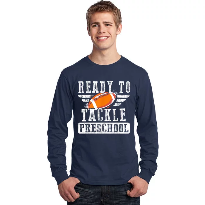 Ready To Tackle Preschool Football Ball Back To School Tall Long Sleeve T-Shirt