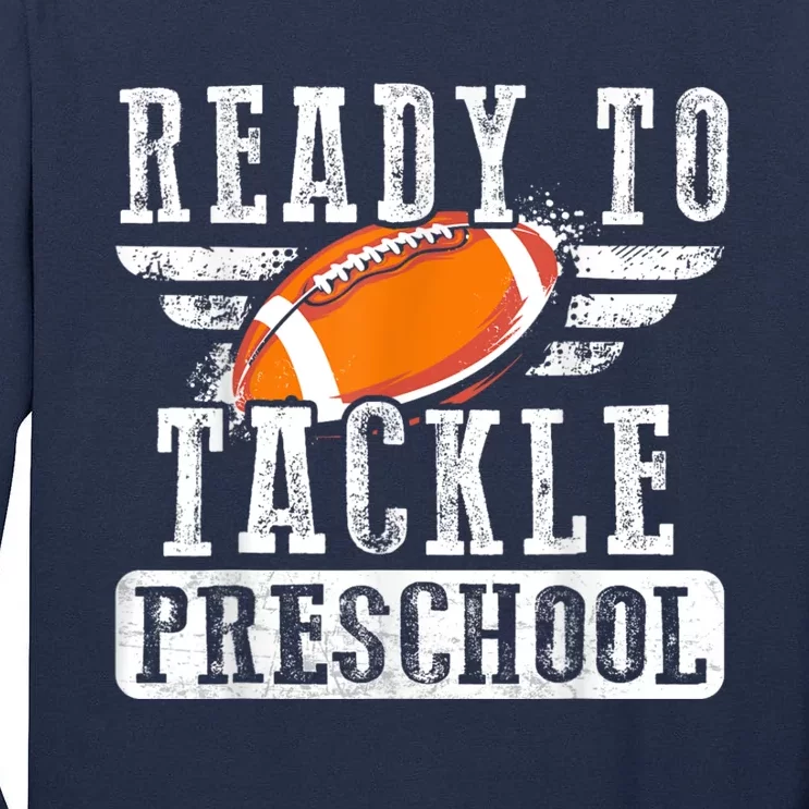 Ready To Tackle Preschool Football Ball Back To School Tall Long Sleeve T-Shirt