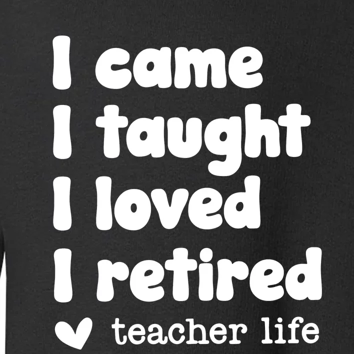 Retired Teacher Teacher Retirement Toddler Sweatshirt