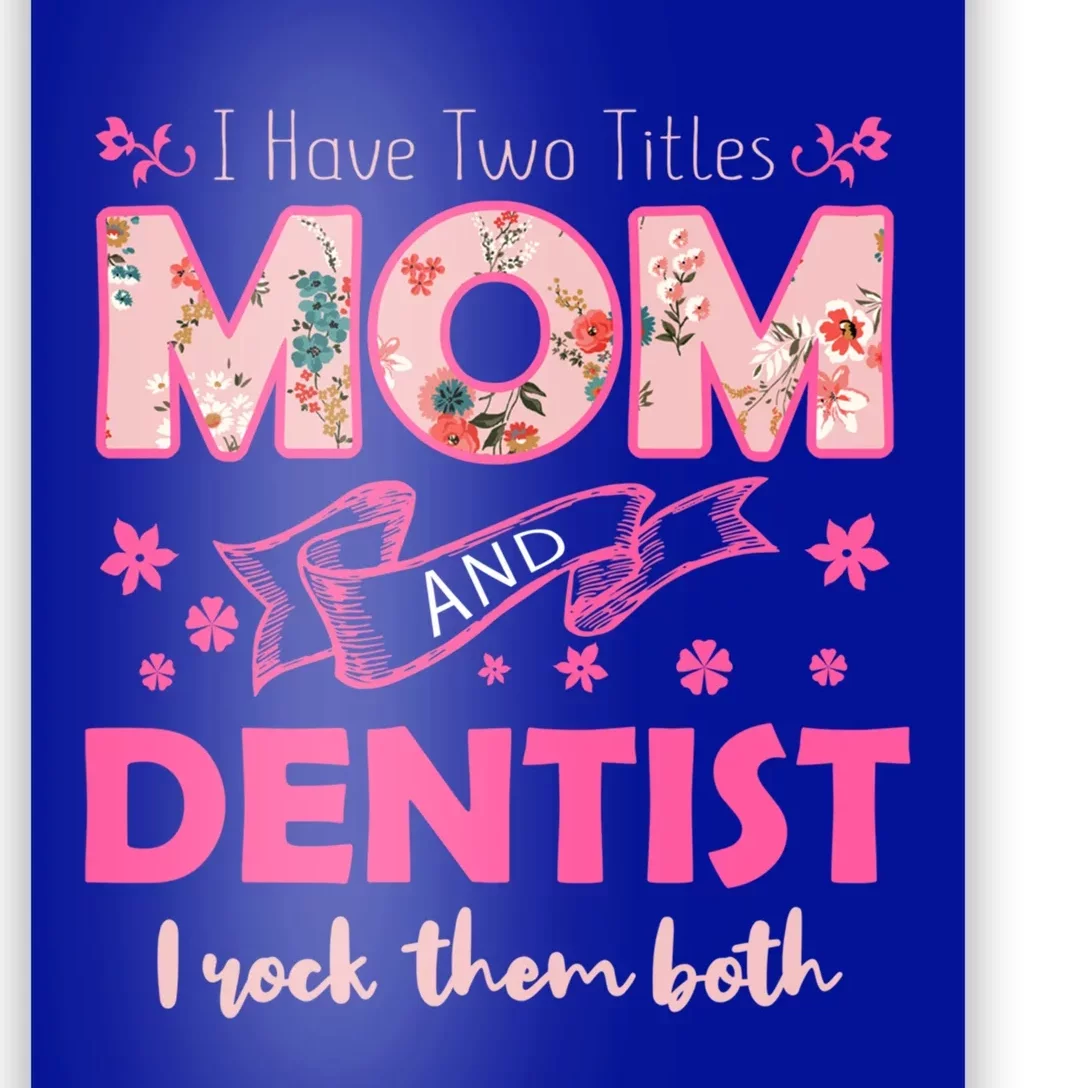 Rock Two Titles Mom And Dentist Happy MotherS Day Gift Poster