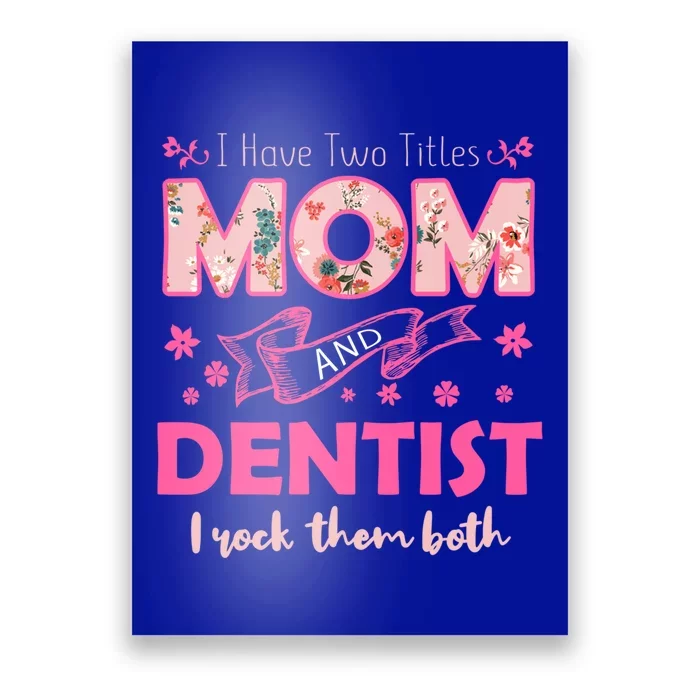 Rock Two Titles Mom And Dentist Happy MotherS Day Gift Poster