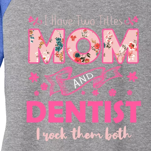 Rock Two Titles Mom And Dentist Happy MotherS Day Gift Women's Tri-Blend 3/4-Sleeve Raglan Shirt