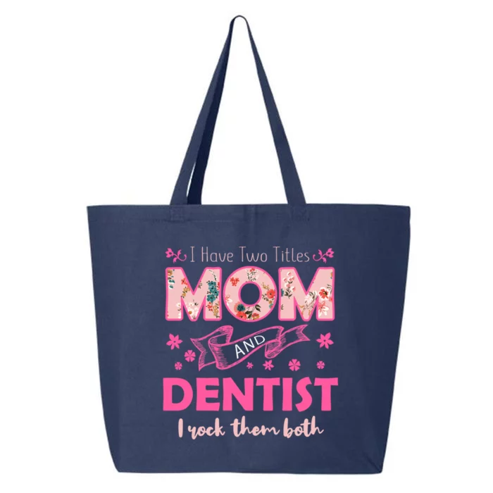 Rock Two Titles Mom And Dentist Happy MotherS Day Gift 25L Jumbo Tote