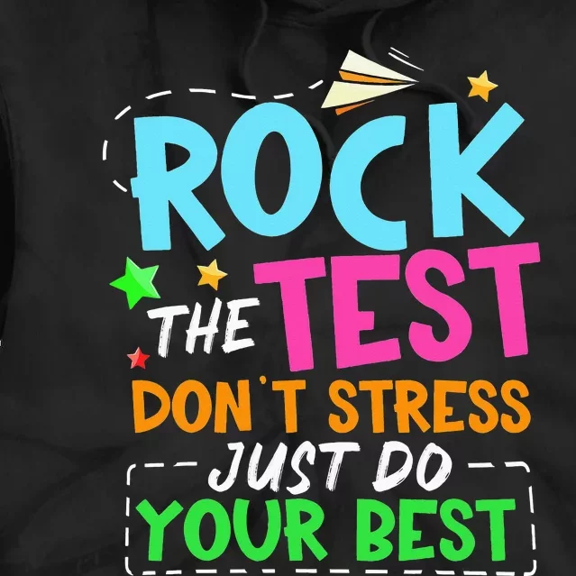 Rock The Test Don't Stress Just Do Your Best Teacher Tie Dye Hoodie