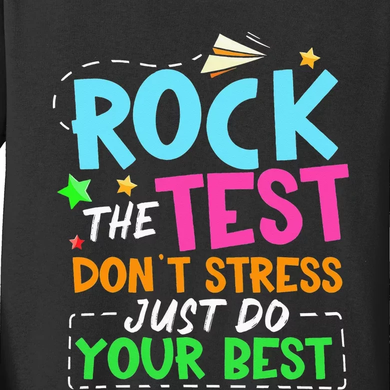 Rock The Test Don't Stress Just Do Your Best Teacher Kids Long Sleeve Shirt