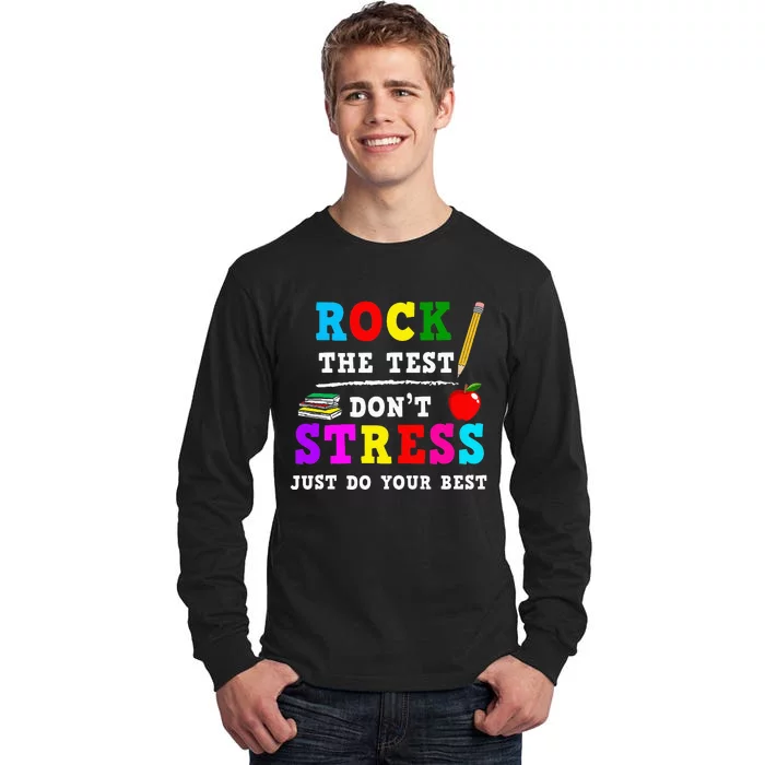 Rock the Test Don't Stress Testing Day Teacher Student Gift Tall Long Sleeve T-Shirt