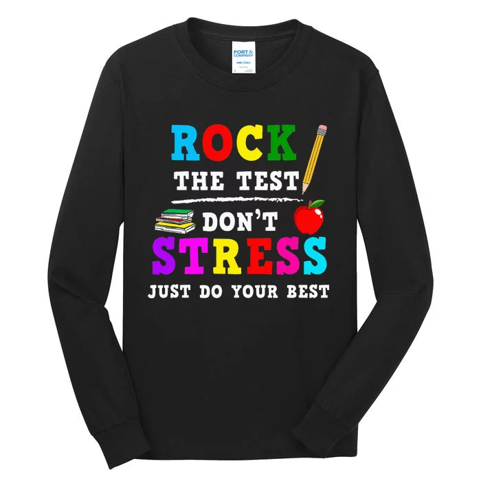 Rock the Test Don't Stress Testing Day Teacher Student Gift Tall Long Sleeve T-Shirt