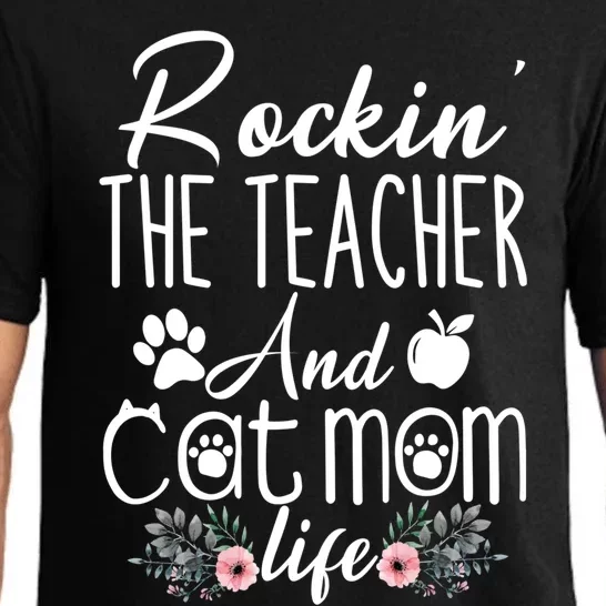 Rockin' The Teacher And Cat Mom Life Funny Teacher Funny Gift Pajama Set