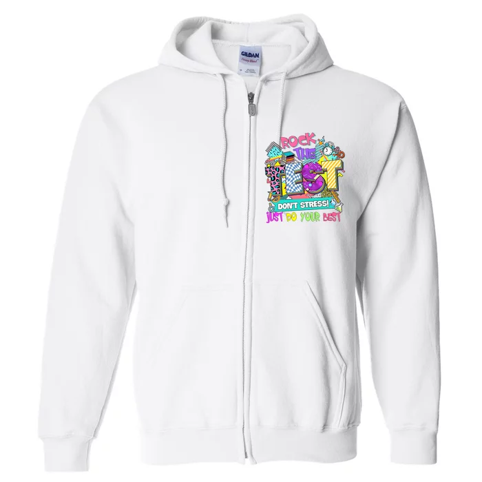 Rock The Test Just Do Your Best Test Day Teacher Full Zip Hoodie