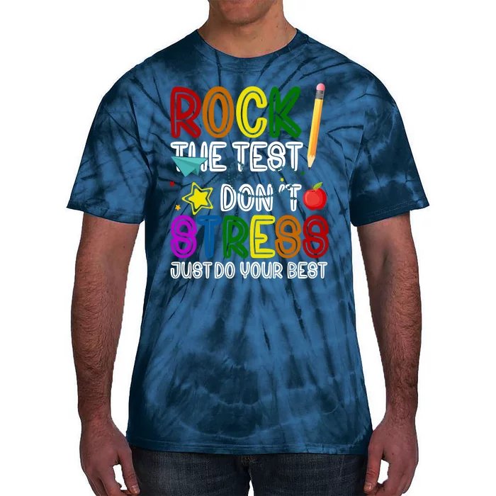 Rock The Test Don't Stress Just Do Your Best Educational Tie-Dye T-Shirt