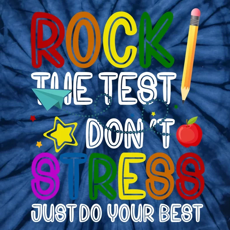 Rock The Test Don't Stress Just Do Your Best Educational Tie-Dye T-Shirt