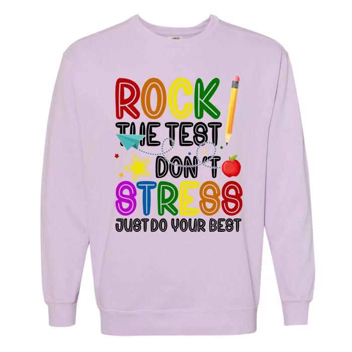 Rock The Test Don't Stress Just Do Your Best Educational Garment-Dyed Sweatshirt