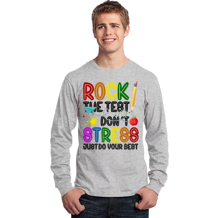 Rock The Test Don't Stress Just Do Your Best Educational Long Sleeve Shirt