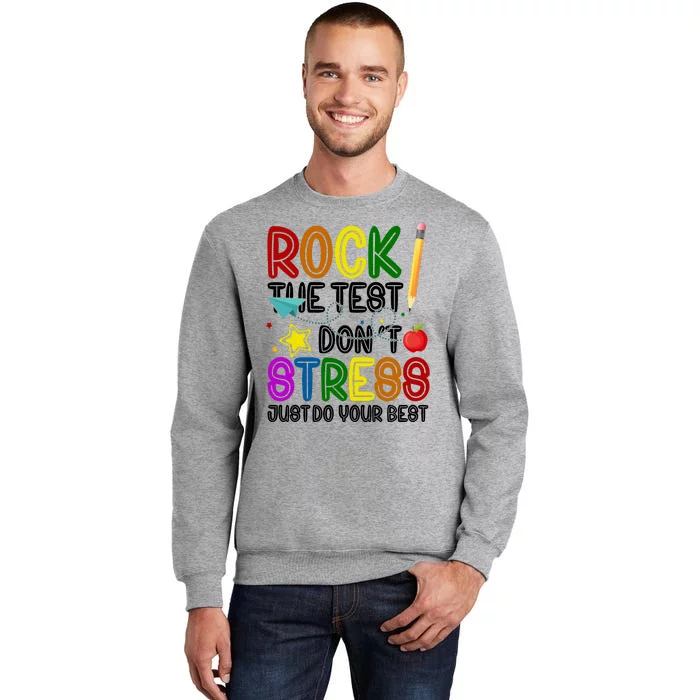 Rock The Test Don't Stress Just Do Your Best Educational Tall Sweatshirt