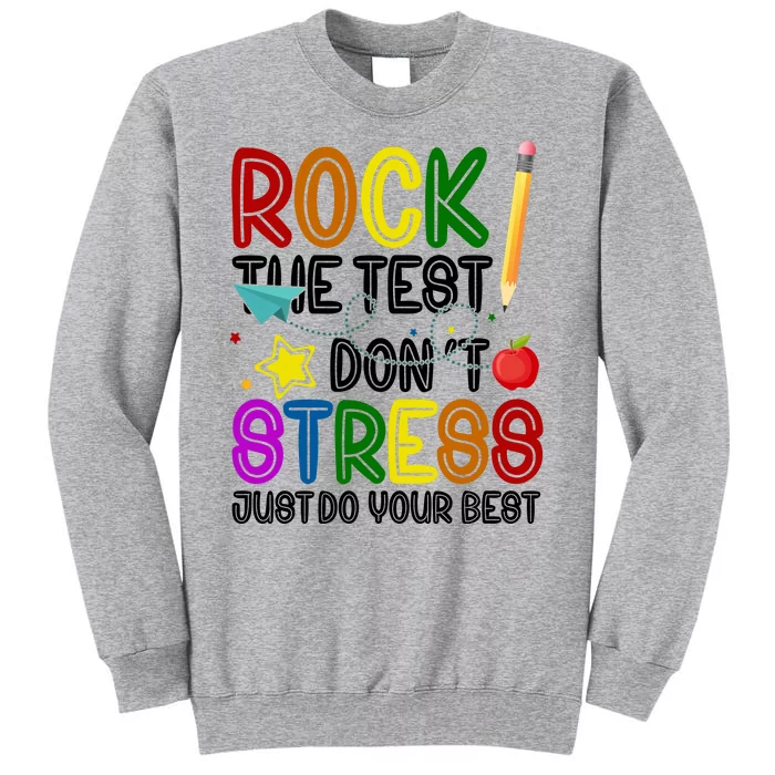 Rock The Test Don't Stress Just Do Your Best Educational Tall Sweatshirt