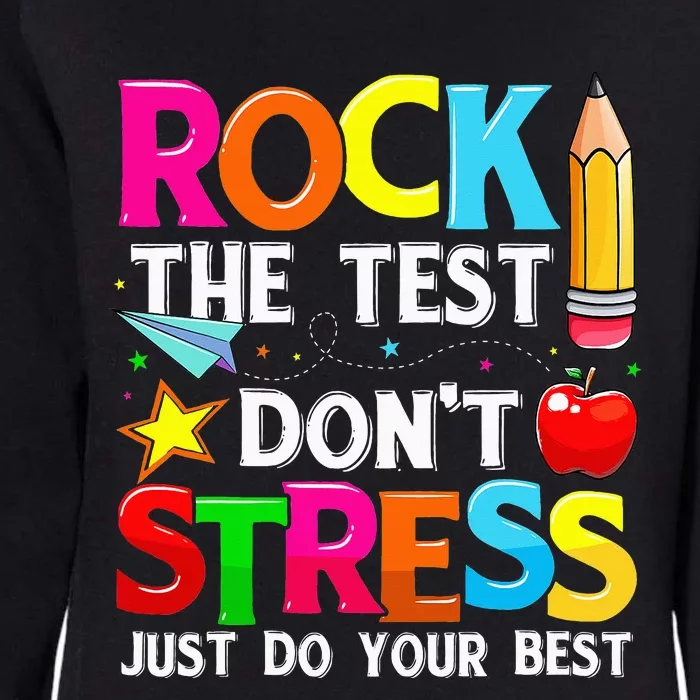 Rock The Test Dont Stress Test Day Funny Teacher day Womens California Wash Sweatshirt