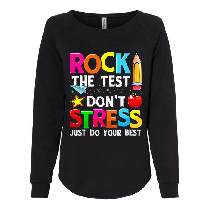 Rock The Test Dont Stress Test Day Funny Teacher day Womens California Wash Sweatshirt