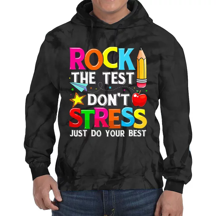 Rock The Test Dont Stress Test Day Funny Teacher day Tie Dye Hoodie