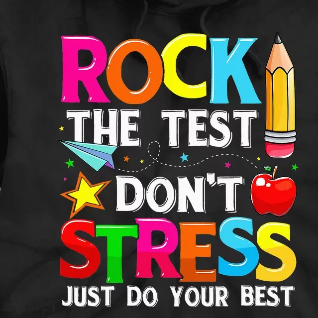 Rock The Test Dont Stress Test Day Funny Teacher day Tie Dye Hoodie