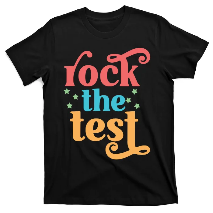 Rock The Test Teacher Test Day Finals Week Best Teacher Motivational T-Shirt