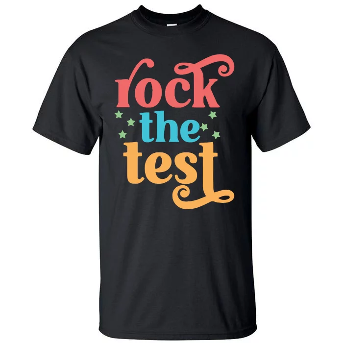 Rock The Test Teacher Test Day Finals Week Best Teacher Motivational Tall T-Shirt