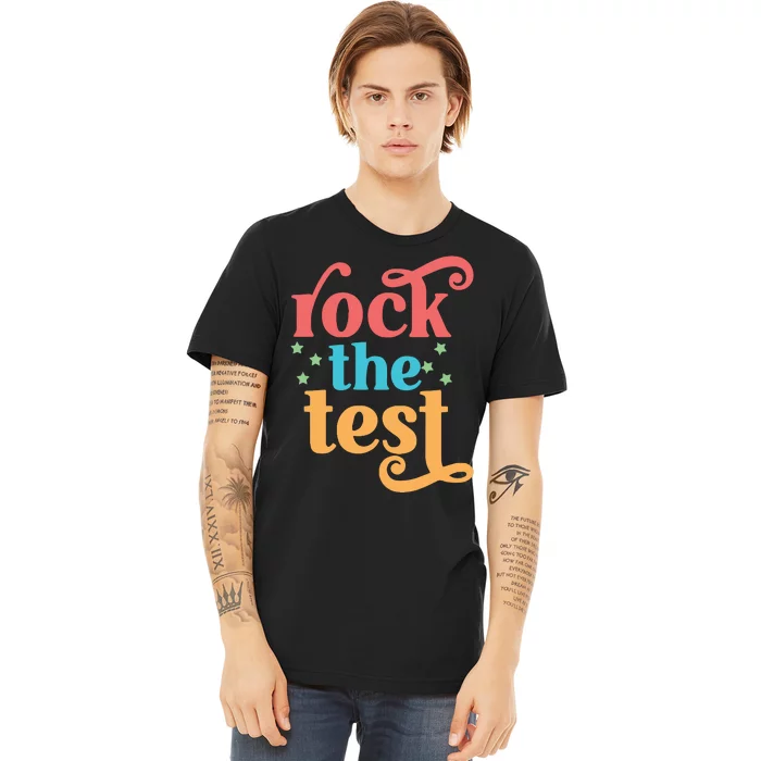 Rock The Test Teacher Test Day Finals Week Best Teacher Motivational Premium T-Shirt