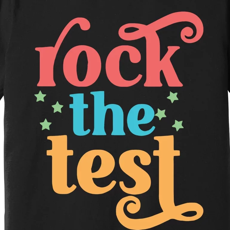 Rock The Test Teacher Test Day Finals Week Best Teacher Motivational Premium T-Shirt