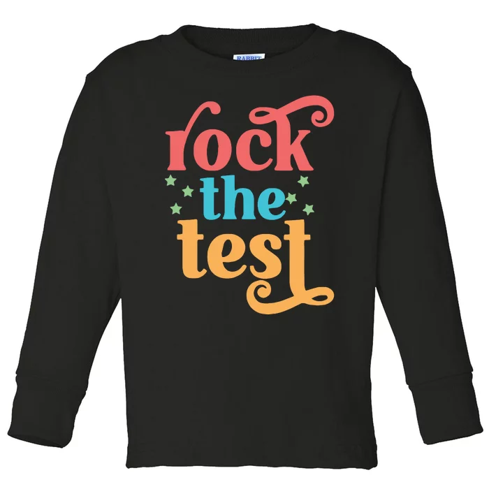 Rock The Test Teacher Test Day Finals Week Best Teacher Motivational Toddler Long Sleeve Shirt