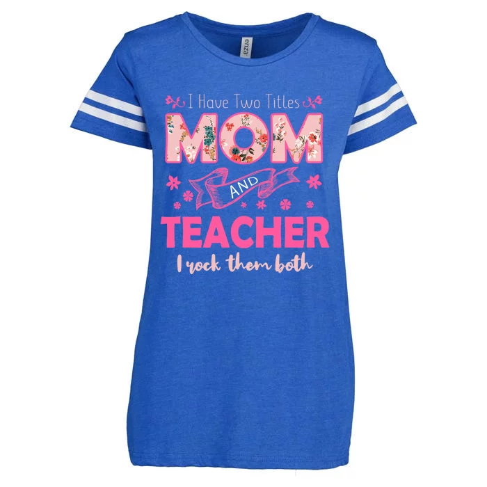 Rock Two Titles Mom And Teacher Happy MotherS Day Gift Enza Ladies Jersey Football T-Shirt