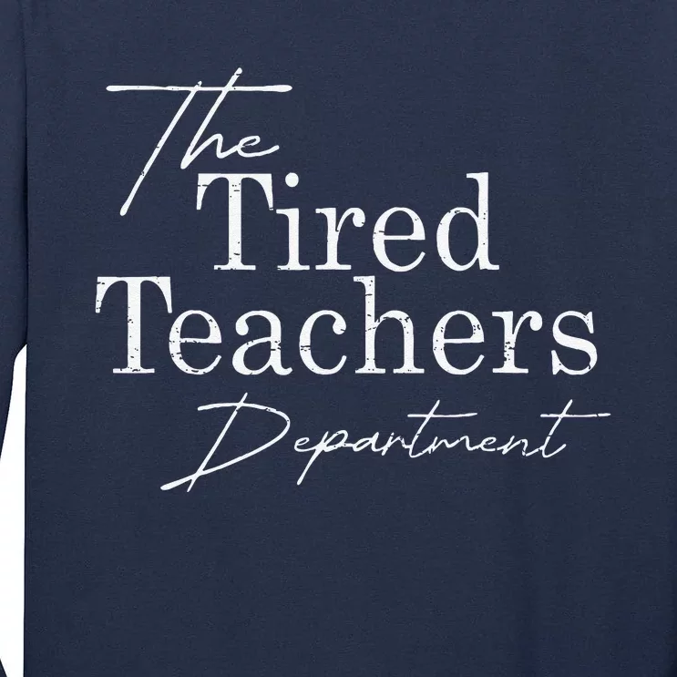 Retro The Tired Teachers Department Teacher Appreciation Day Tall Long Sleeve T-Shirt