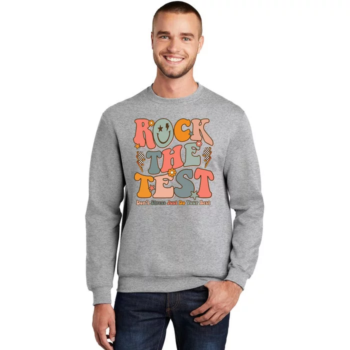 Rock The Test Testing Day DonT Stress Do Your Best Test Day Tall Sweatshirt